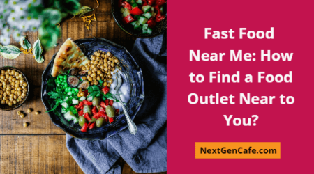 Fast Food Near Me How to Find a Food Outlet Near to You